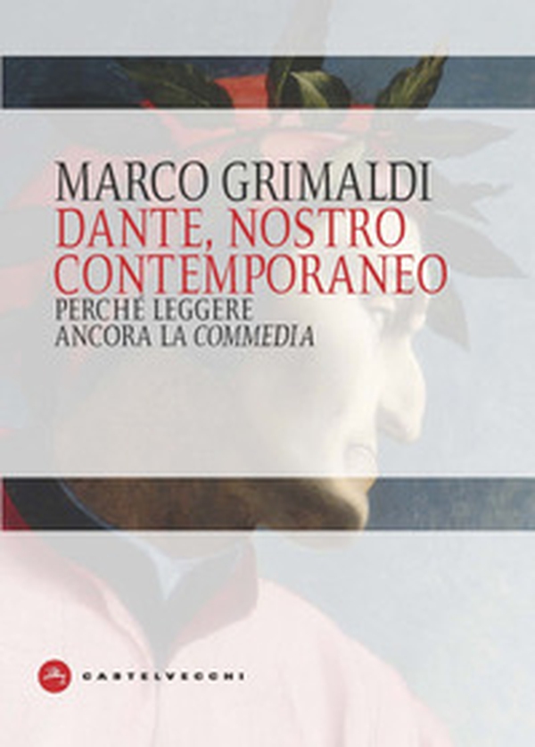 Dante, nostro contemporaneo. Perché leggere ancora la «Commedia» - Librerie.coop Dante, nostro contemporaneo. Perché leggere ancora la «Commedia» - Librerie.coop