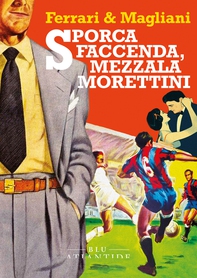 Sporca faccenda, mezzala Morettini - Librerie.coop Sporca faccenda, mezzala Morettini - Librerie.coop