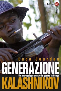 Generazione Kalashnikov. Un antropologo dentro la guerra in Congo - Librerie.coop
