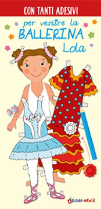 Ballerina lola. Con adesivi - Librerie.coop Ballerina lola. Con adesivi - Librerie.coop