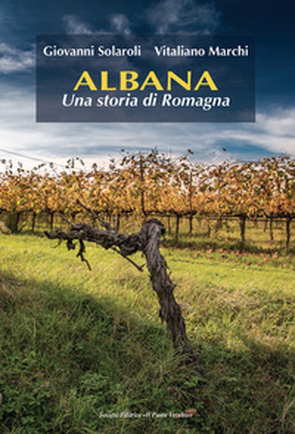 Albana. Una storia di Romagna - Librerie.coop Albana. Una storia di Romagna - Librerie.coop