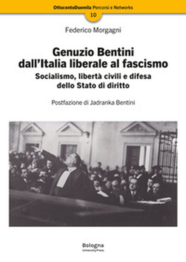 Genuzio Bentini dall'Italia liberale al fascismo. Socialismo, libertà civili e difesa dello Stato di diritto - Librerie.coop Genuzio Bentini dall'Italia liberale al fascismo. Socialismo, libertà civili e difesa dello Stato di diritto - Librerie.coop