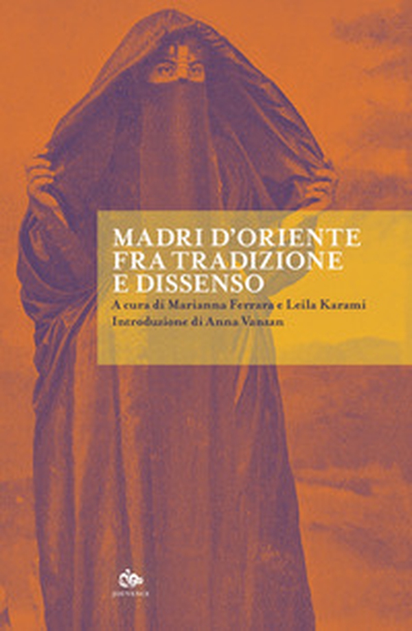 Madri d'Oriente fra tradizione e dissenso - Librerie.coop Madri d'Oriente fra tradizione e dissenso - Librerie.coop