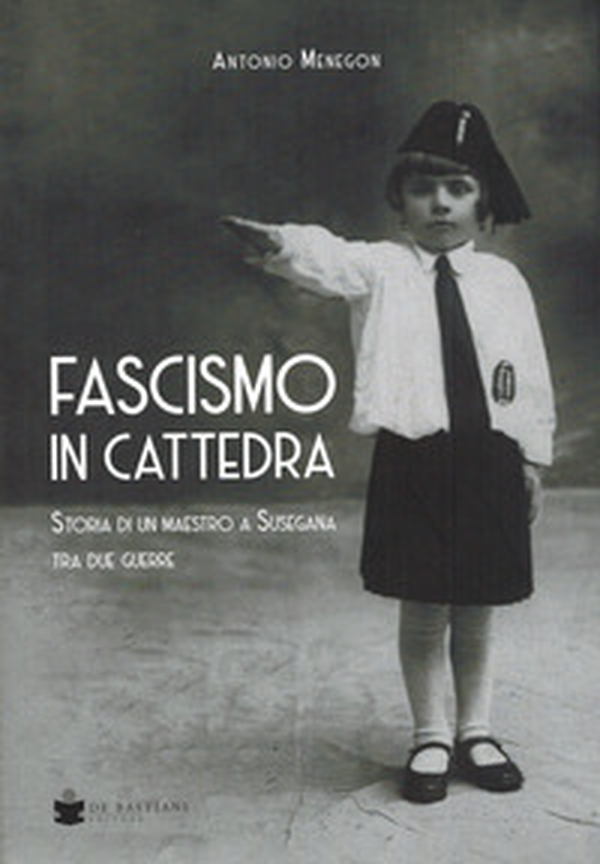 Fascismo in cattedra. Storia di un maestro a Susegana tra due guerre - Librerie.coop Fascismo in cattedra. Storia di un maestro a Susegana tra due guerre - Librerie.coop