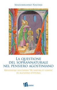 La questione del soprannaturale nel pensiero agostiniano. Riflessione sull'opera «De natura et gratia» di Agostino d'Ippona - Librerie.coop