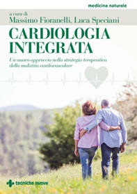 Cardiologia integrata. Un nuovo approccio nella strategia terapeutica della malattia cardiovascolare - Librerie.coop