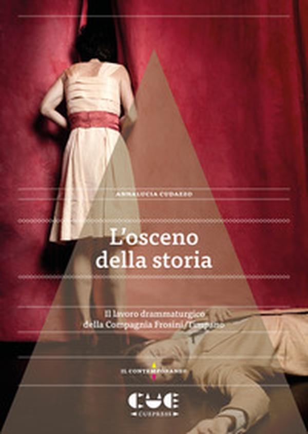 L'osceno della storia. Il lavoro drammaturgico della Compagnia Frosini/Timpano - Librerie.coop