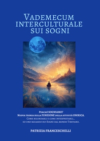 Vademecum interculturale sui sogni. Come interpretarli, come ricordarli. Nuova teoria sulla funzione dell'attività onirica - Librerie.coop
