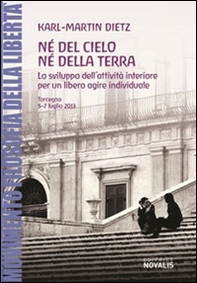 Né del cielo né della terra. Lo sviluppo dell'attività interiore per un libero agire individuale - Librerie.coop