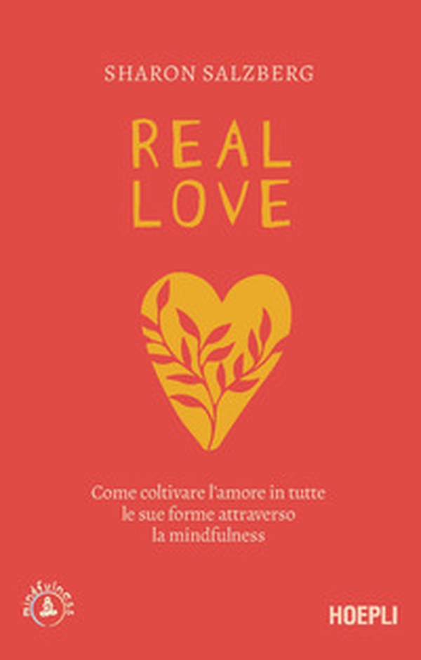Real love. Come coltivare l'amore in tutte le sue forme attraverso la mindfulness - Librerie.coop Real love. Come coltivare l'amore in tutte le sue forme attraverso la mindfulness - Librerie.coop