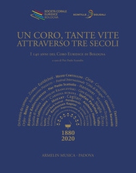 Un coro, tante vite attraverso tre secoli. I 140 anni del Coro Euridice di Bologna - Librerie.coop