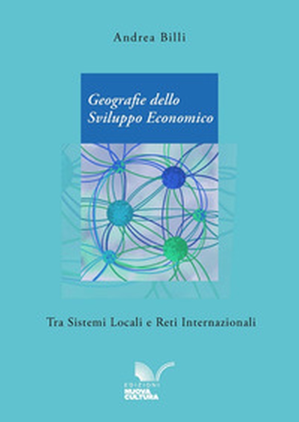 Geografie dello sviluppo economico tra sistemi locali e reti internazionali - Librerie.coop Geografie dello sviluppo economico tra sistemi locali e reti internazionali - Librerie.coop