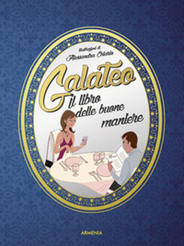 Galateo. Il libro delle buone maniere - Librerie.coop Galateo. Il libro delle buone maniere - Librerie.coop