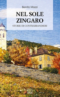 Nel sole zingaro. Storie di contrabbandieri - Librerie.coop