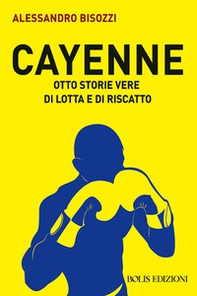 Cayenne. Otto storie vere di lotta e di rivalsa - Librerie.coop Cayenne. Otto storie vere di lotta e di rivalsa - Librerie.coop