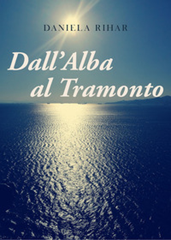 Dall'alba al tramonto - Librerie.coop Dall'alba al tramonto - Librerie.coop