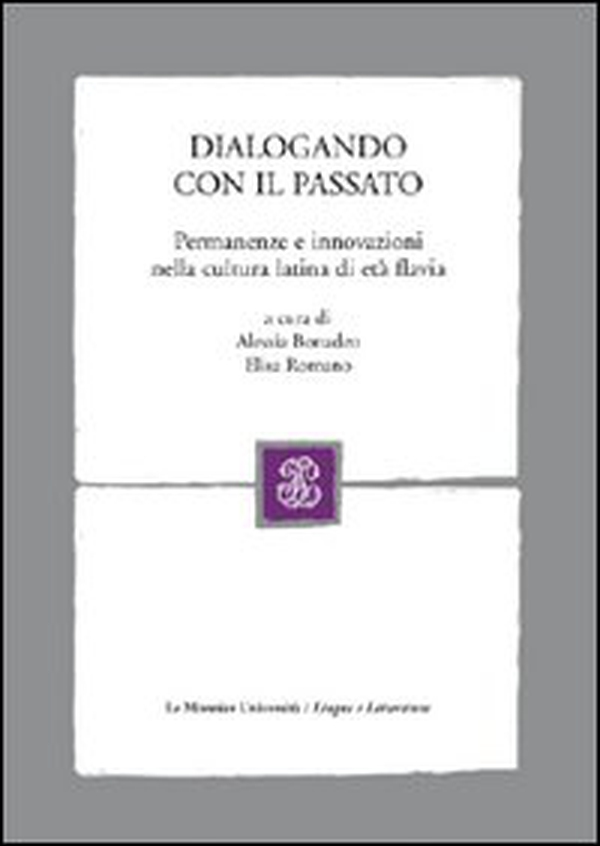 Dialogando con il passato. Permanenze e innovazioni nella cultura latina di età flavia - Librerie.coop Dialogando con il passato. Permanenze e innovazioni nella cultura latina di età flavia - Librerie.coop