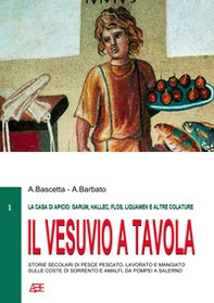Il Vesuvio a tavola (la casa di Apicio: garum, hallec, flos, liquamen e altre colature), storie secolari di pesce pescato, lavorato e mangiato sulle coste di Sorrento e Amalfi, da Pompei a Salerno - Librerie.coop Il Vesuvio a tavola (la casa di Apicio: garum, hallec, flos, liquamen e altre colature), storie secolari di pesce pescato, lavorato e mangiato sulle coste di Sorrento e Amalfi, da Pompei a Salerno - Librerie.coop