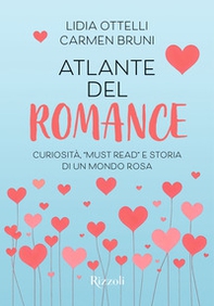 Atlante del romance. Curiosità, «must read» e storia di un mondo rosa - Librerie.coop