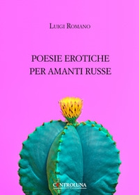 Poesie erotiche per amanti russe - Librerie.coop