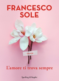 L'amore ti trova sempre - Librerie.coop