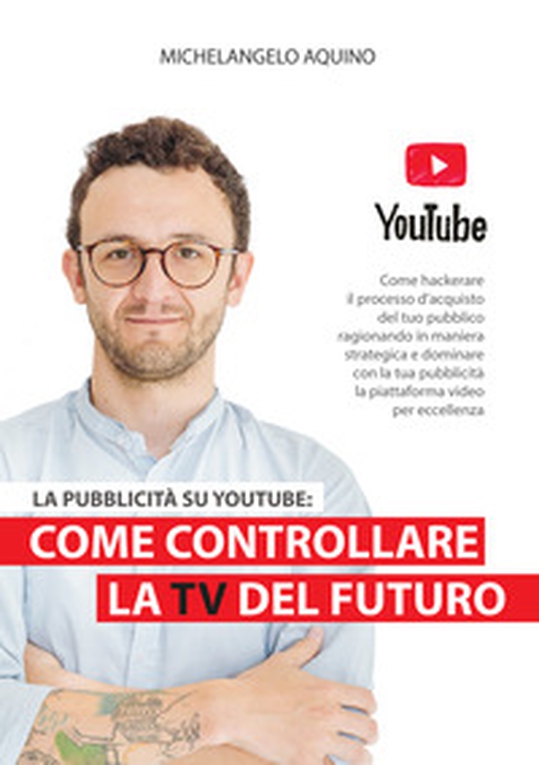 La pubblicità su YouTube: come controllare la tv del futuro - Librerie.coop La pubblicità su YouTube: come controllare la tv del futuro - Librerie.coop