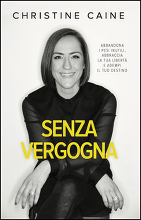 Senza vergogna. Abbandona i pesi inutili, abbraccia la tua libertà e adempi il tuo destino - Librerie.coop Senza vergogna. Abbandona i pesi inutili, abbraccia la tua libertà e adempi il tuo destino - Librerie.coop