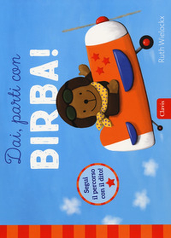Dai, parti con Birba! - Librerie.coop Dai, parti con Birba! - Librerie.coop