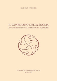 Il guardiano della soglia. Avvenimenti di vita in immagini sceniche - Librerie.coop Il guardiano della soglia. Avvenimenti di vita in immagini sceniche - Librerie.coop