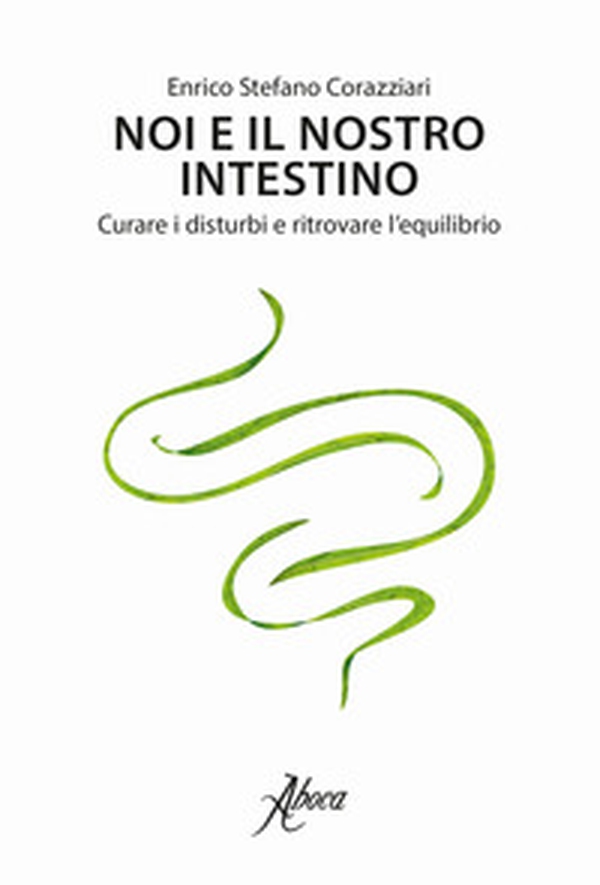 Noi e il nostro intestino. Curare i disturbi e ritrovare l'equilibrio - Librerie.coop Noi e il nostro intestino. Curare i disturbi e ritrovare l'equilibrio - Librerie.coop