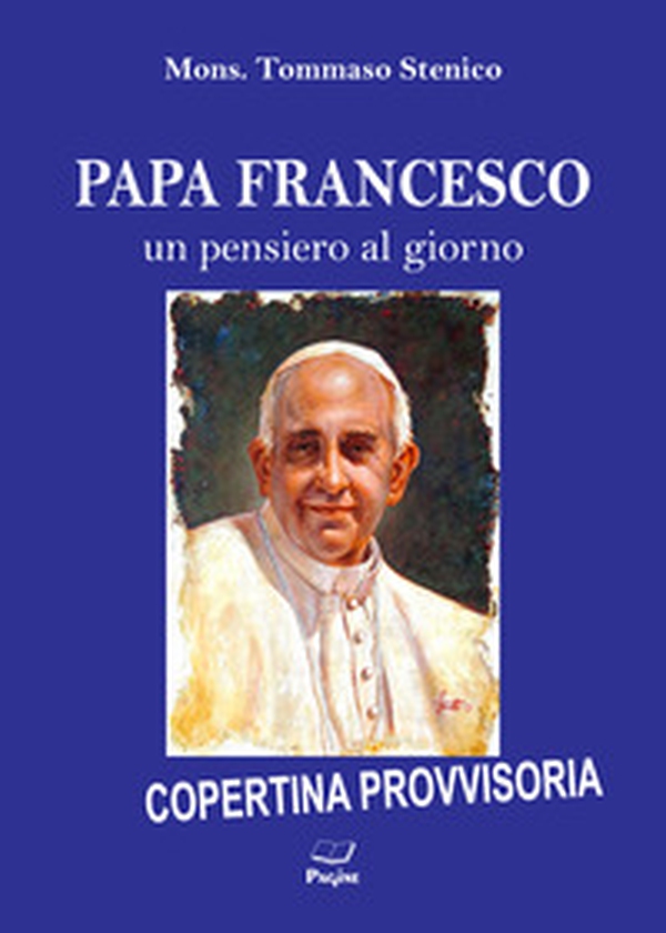 Papa Francesco. Un pensiero al giorno - Librerie.coop Papa Francesco. Un pensiero al giorno - Librerie.coop