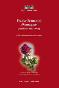 Franco Franchini «Romagna». Un imolese nella 7ª Gap - Librerie.coop