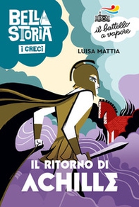 Bella storia. I Greci. Il ritorno di Achille - Librerie.coop Bella storia. I Greci. Il ritorno di Achille - Librerie.coop