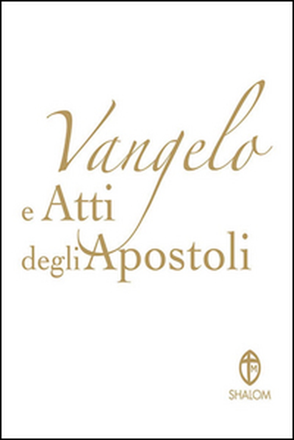 Vangelo e Atti degli Apostoli. Copertina bianca - Librerie.coop Vangelo e Atti degli Apostoli. Copertina bianca - Librerie.coop