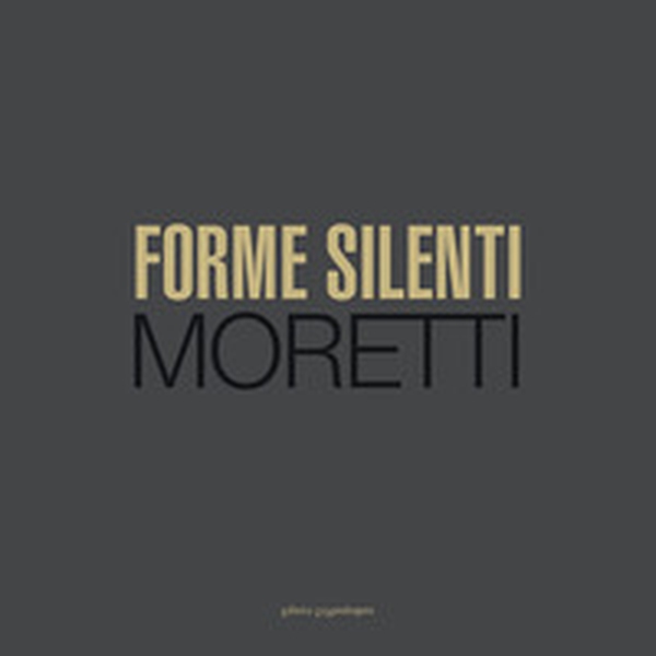 Forme silenti. Moretti - Librerie.coop Forme silenti. Moretti - Librerie.coop