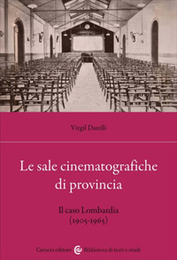 Le sale cinematografiche di provincia. Il caso Lombardia (1905-1965) - Librerie.coop Le sale cinematografiche di provincia. Il caso Lombardia (1905-1965) - Librerie.coop