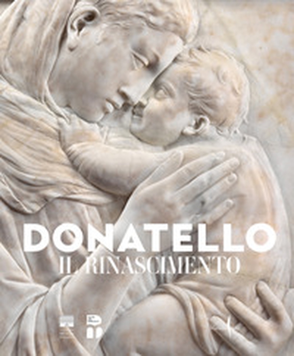 Donatello. Il Rinascimento - Librerie.coop Donatello. Il Rinascimento - Librerie.coop