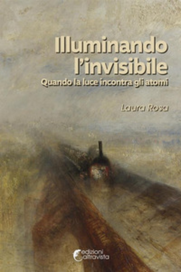 Illuminando l'invisibile. Quando la luce incontra gli atomi - Librerie.coop Illuminando l'invisibile. Quando la luce incontra gli atomi - Librerie.coop