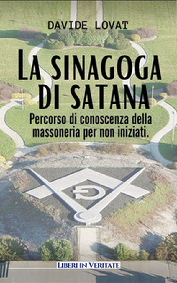 La sinagoga di satana. Percorso di conoscenza sulla massoneria per non iniziati - Librerie.coop La sinagoga di satana. Percorso di conoscenza sulla massoneria per non iniziati - Librerie.coop