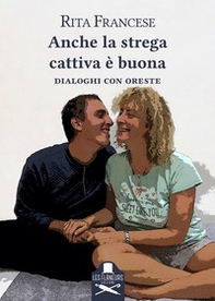 Anche la strega cattiva è buona. Dialoghi con Oreste - Librerie.coop