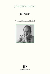 Innue. Poesie 2009-2018. Testo francese a fronte - Librerie.coop