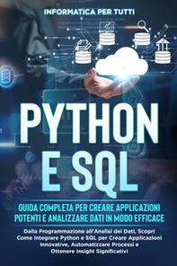 Python e SQL. Guida completa per creare applicazioni potenti e analizzare dati in modo efficace - Librerie.coop