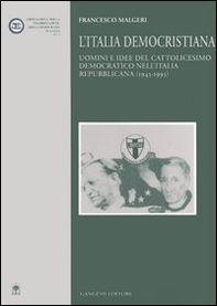 L'Italia democristiana. Uomini e idee del cattolicesimo democratico nell'Italia repubblicana (1943-1993) - Librerie.coop L'Italia democristiana. Uomini e idee del cattolicesimo democratico nell'Italia repubblicana (1943-1993) - Librerie.coop