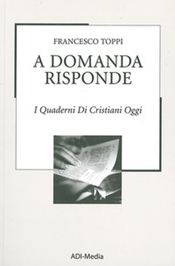 A domanda risponde. I quaderni di Cristiani Oggi - Librerie.coop A domanda risponde. I quaderni di Cristiani Oggi - Librerie.coop