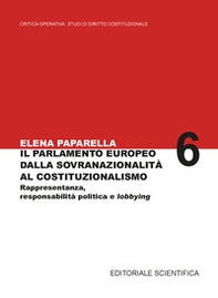 Il parlamento europeo dalla sovranazionalità al costituzionalismo. Rappresentanza, responsabilità politica e lobbying - Librerie.coop