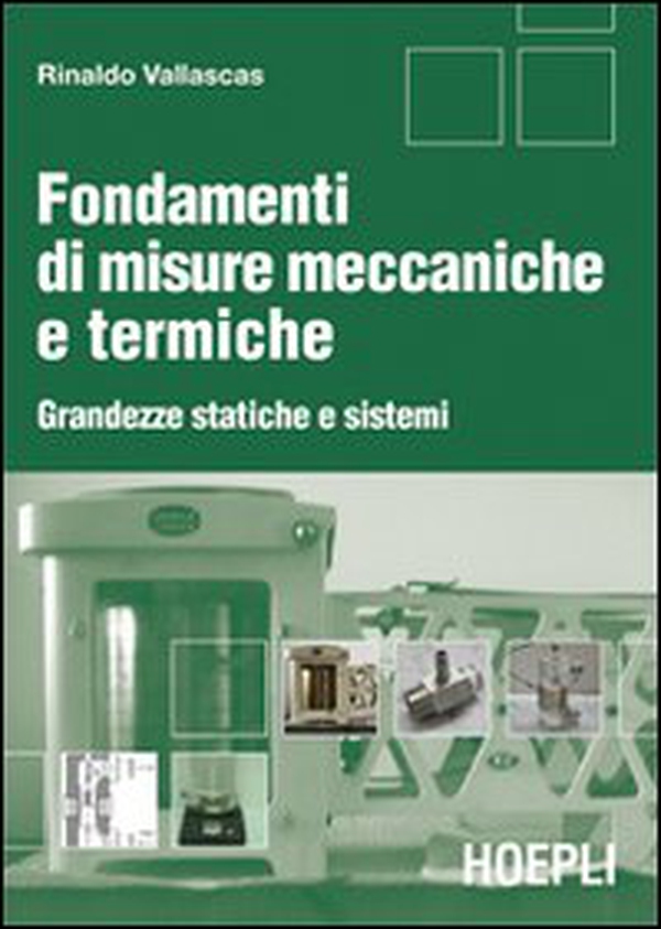 Fondamenti di misure meccaniche e termiche. Grandezze statiche e sistemi - Librerie.coop Fondamenti di misure meccaniche e termiche. Grandezze statiche e sistemi - Librerie.coop