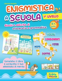 Enigmistica a scuola. 1° Livello. Giochi e attività di ortografia e grammatica. 6+ anni - Librerie.coop