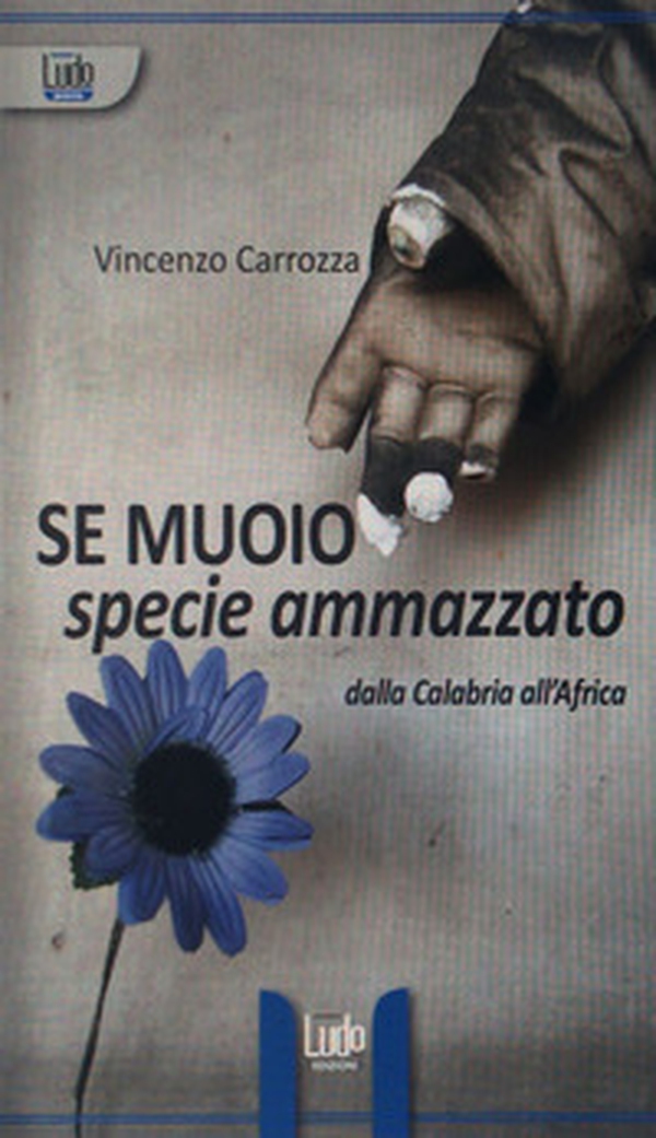 Se muoio specie ammazzato. Dalla Calabria all'Africa - Librerie.coop Se muoio specie ammazzato. Dalla Calabria all'Africa - Librerie.coop