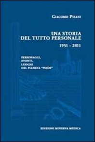 Una storia del tutto personale 1951-2011. Personaggi, eventi, luoghi del pianeta «piede» - Librerie.coop