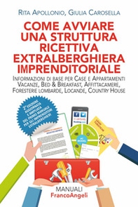 Come avviare una struttura ricettiva extralberghiera imprenditoriale. Informazioni di base per case e appartamenti vacanze, bed & breakfast, affittacamere, foresterie lombarde, locande, country house - Librerie.coop Come avviare una struttura ricettiva extralberghiera imprenditoriale. Informazioni di base per case e appartamenti vacanze, bed & breakfast, affittacamere, foresterie lombarde, locande, country house - Librerie.coop